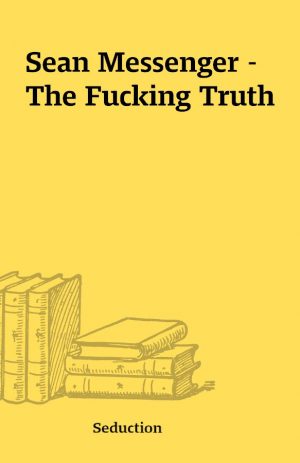 Sean Messenger – The Fucking Truth