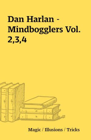 Dan Harlan – Mindbogglers Vol. 2,3,4