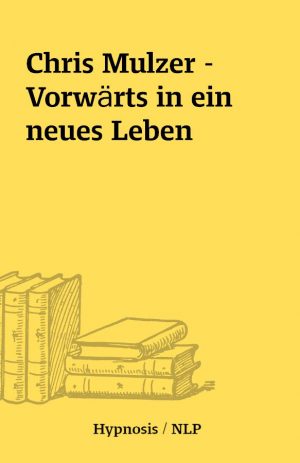 Chris Mulzer – Vorwärts in ein neues Leben