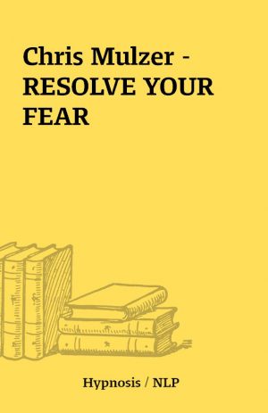 Chris Mulzer – RESOLVE YOUR FEAR