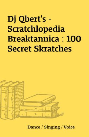 Dj Qbert’s – Scratchlopedia Breaktannica : 100 Secret Skratches