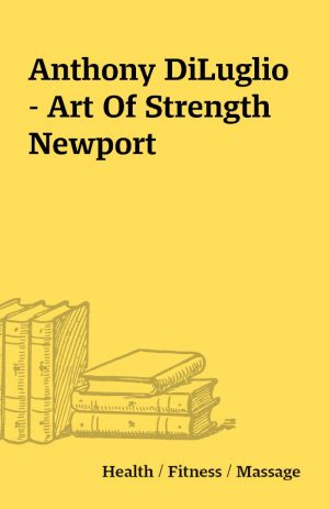 Anthony DiLuglio – Art Of Strength Newport