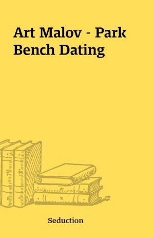 Art Malov – Park Bench Dating