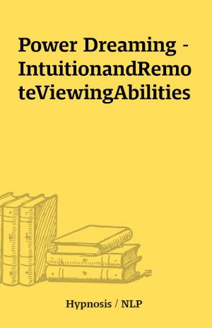 Power Dreaming – IntuitionandRemoteViewingAbilities