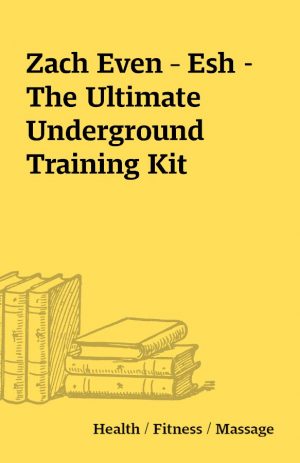 Zach Even – Esh – The Ultimate Underground Training Kit