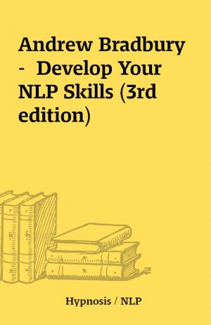 Andrew Bradbury –  Develop Your NLP Skills (3rd edition)