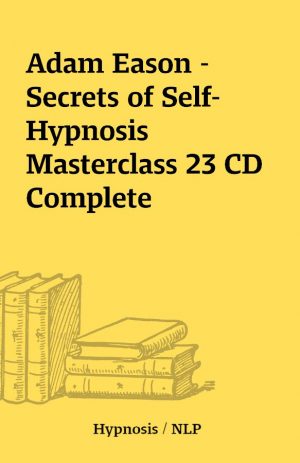 Adam Eason – Secrets of Self-Hypnosis Masterclass 23 CD Complete