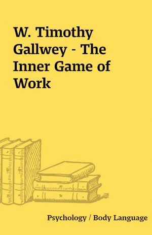 W. Timothy Gallwey – The Inner Game of Work