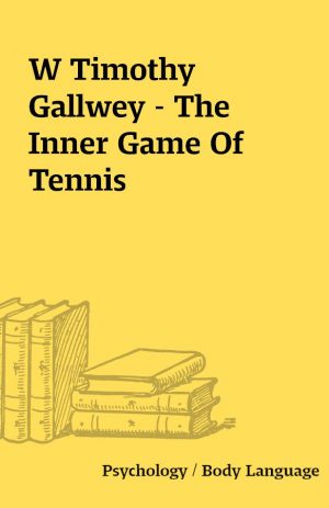 W Timothy Gallwey – The Inner Game Of Tennis