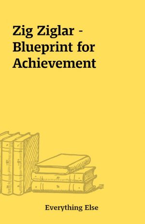 Zig Ziglar – Blueprint for Achievement