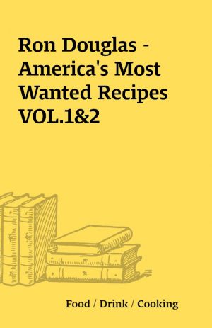 Ron Douglas – America’s Most Wanted Recipes VOL.1&2