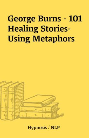 George Burns – 101 Healing Stories-Using Metaphors