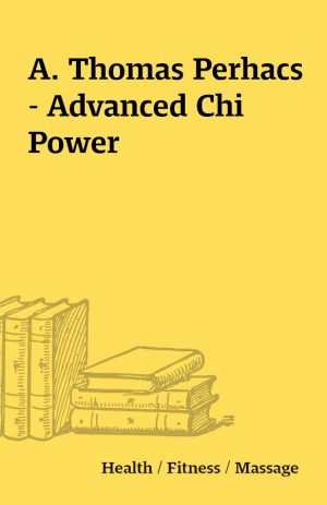 A. Thomas Perhacs – Advanced Chi Power