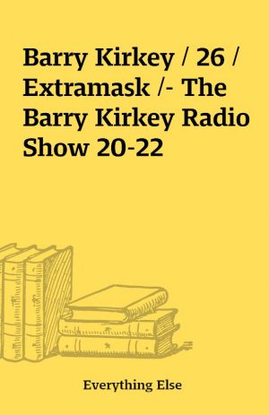 Barry Kirkey / 26 / Extramask /- The Barry Kirkey Radio Show 20-22