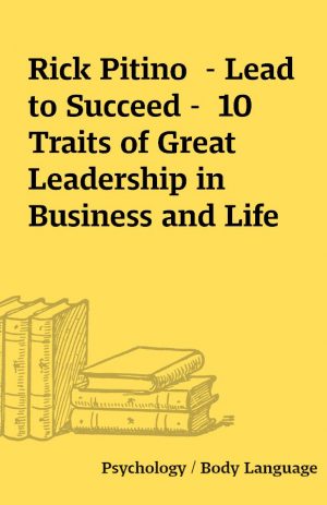 Rick Pitino  – Lead to Succeed –  10 Traits of Great Leadership in Business and Life