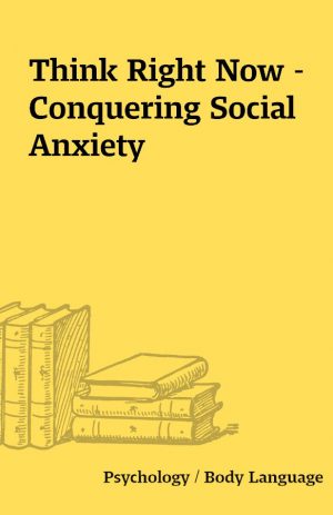 Think Right Now – Conquering Social Anxiety