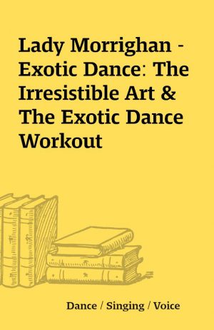 Lady Morrighan – Exotic Dance: The Irresistible Art & The Exotic Dance Workout