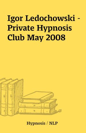 Igor Ledochowski – Private Hypnosis Club May 2008