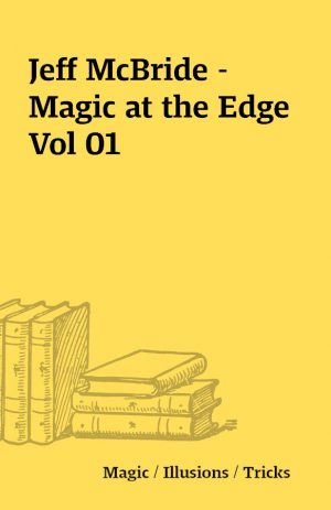 Jeff McBride – Magic at the Edge Vol 01