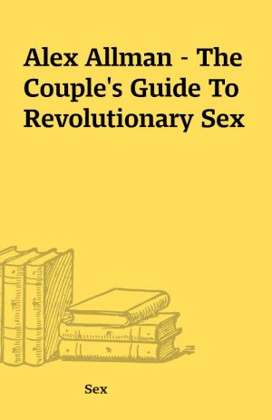 Alex Allman – The Couple’s Guide To Revolutionary Sex