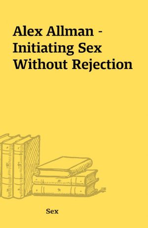 Alex Allman – Initiating Sex Without Rejection