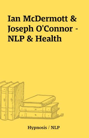 Ian McDermott & Joseph O’Connor – NLP & Health