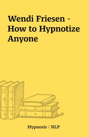 Wendi Friesen – How to Hypnotize Anyone