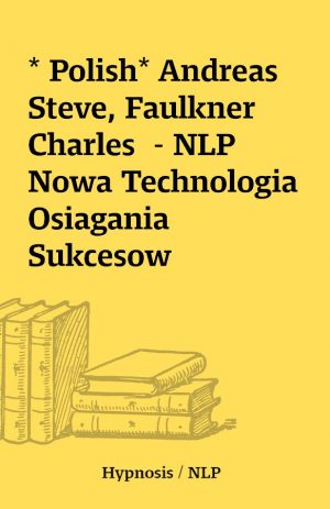 * Polish* Andreas Steve, Faulkner Charles  – NLP Nowa Technologia Osiagania Sukcesow