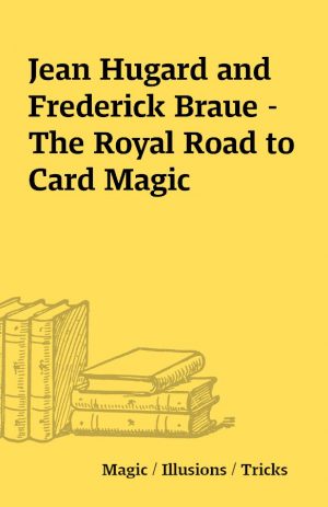 Jean Hugard and Frederick Braue – The Royal Road to Card Magic