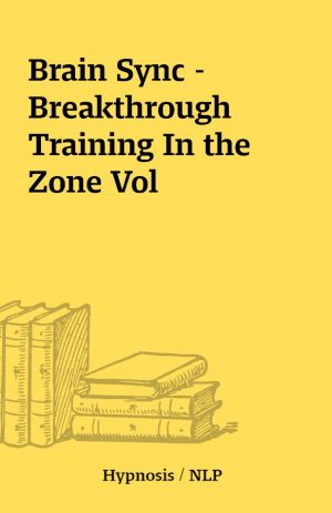 Brain Sync – Breakthrough Training In the Zone Vol