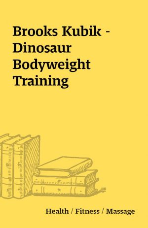 Brooks Kubik – Dinosaur Bodyweight Training