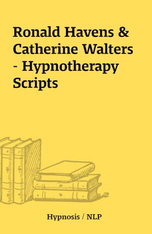 Ronald Havens & Catherine Walters – Hypnotherapy Scripts