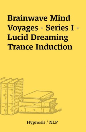 Brainwave Mind Voyages – Series I – Lucid Dreaming Trance Induction