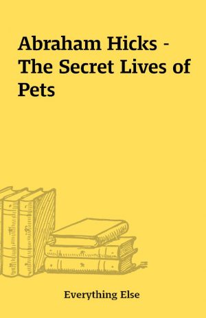 Abraham Hicks – The Secret Lives of Pets