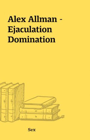 Alex Allman – Ejaculation Domination