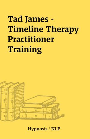 Tad James – Timeline Therapy Practitioner Training