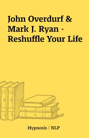 John Overdurf & Mark J. Ryan – Reshuffle Your Life