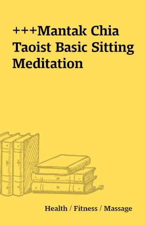 +++Mantak Chia Taoist Basic Sitting Meditation