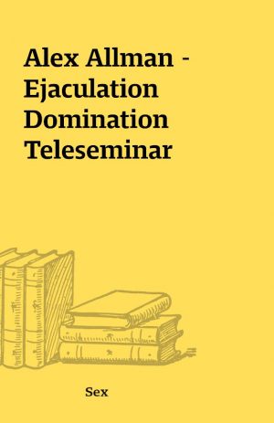 Alex Allman – Ejaculation Domination Teleseminar