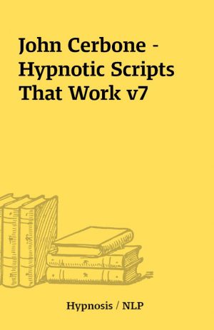 John Cerbone – Hypnotic Scripts That Work v7