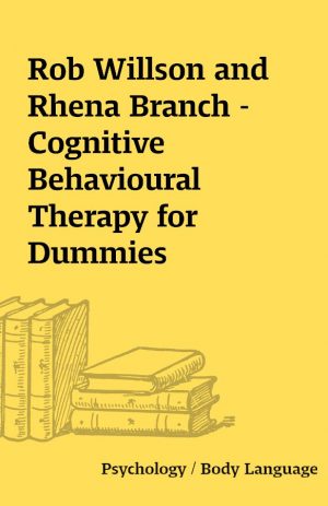 Rob Willson and Rhena Branch – Cognitive Behavioural Therapy for Dummies