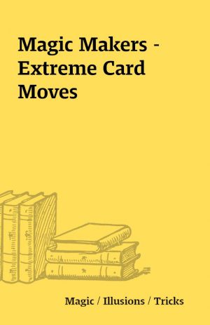 Magic Makers – Extreme Card Moves