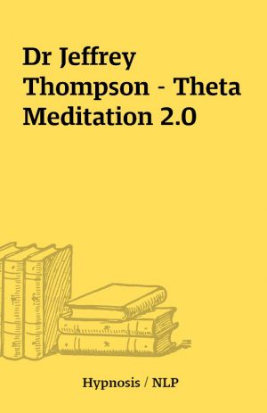 Dr Jeffrey Thompson – Theta Meditation 2.0