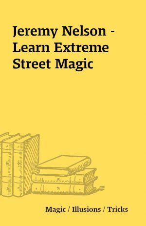 Jeremy Nelson – Learn Extreme Street Magic