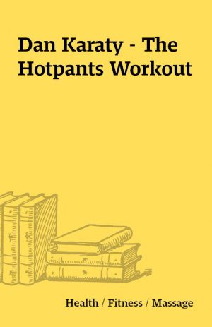 Dan Karaty – The Hotpants Workout