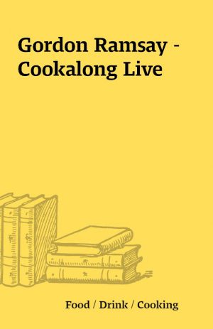 Gordon Ramsay – Cookalong Live