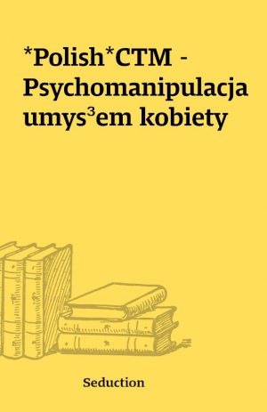 *Polish*CTM – Psychomanipulacja umys³em kobiety