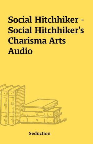 Social Hitchhiker – Social Hitchhiker’s Charisma Arts Audio