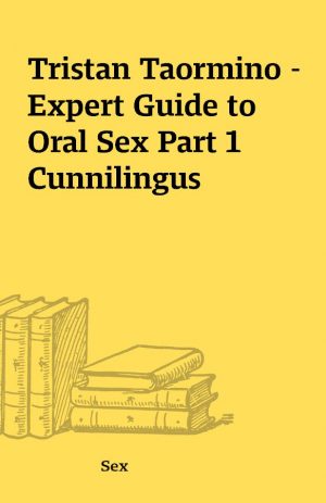 Tristan Taormino – Expert Guide to Oral Sex Part 1 Cunnilingus