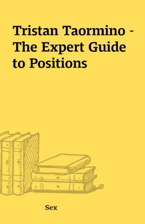 Tristan Taormino – The Expert Guide to Positions